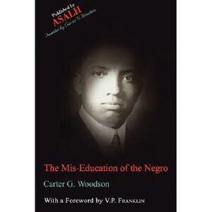 The Mis-Education of the Negro -- Carter G. Woodson